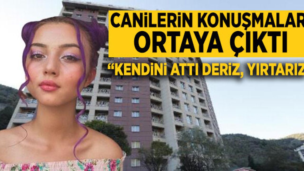 Gamze'ye Tecavüz Edip Balkondan Atan Canilerin Konuşmaları Ortaya Çıktı