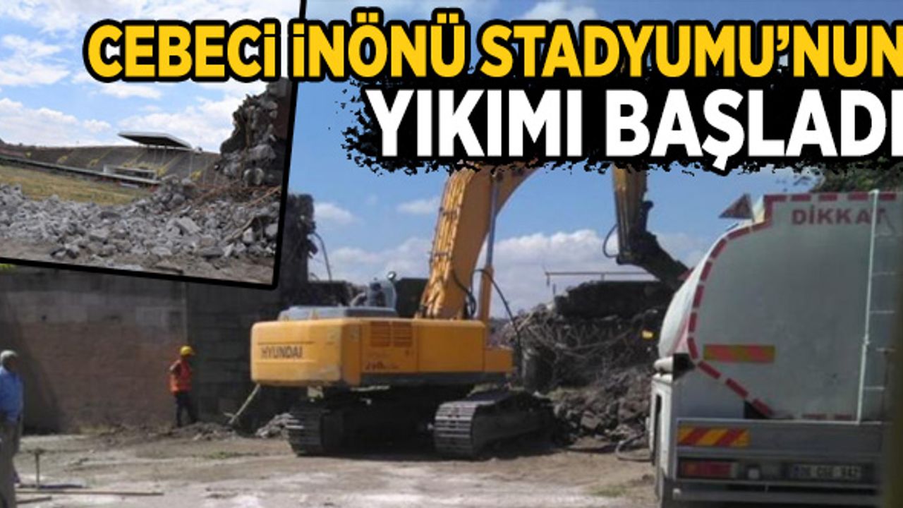 Harabeye Dönen Cebeci İnönü Stadyumu’nun Yıkımına Başlandı
