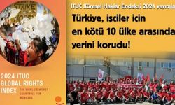 Türkiye, İşçiler İçin En Kötü 10 Ülkeden Biri