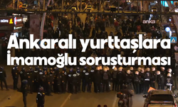 Ankara'daki 'İmamoğlu'na Destek' Eylemcileri İfadeye Çağırıldı