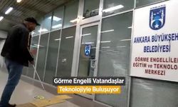 Ankara Büyükşehir Belediyesi'nden Görme Engellilere Özel Merkez
