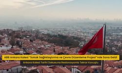 Ankara Kalesi'nde Yürütülen Proje Tamamlandı: Kale Tarihi Dokusuna Kavuştu