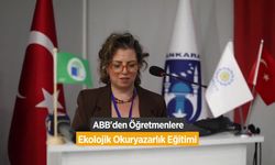 ABB'den Öğretmenlere "Ekolojik Okuryazarlık" Eğitimi