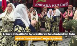 Ankara Kalesi, Kültür ve Sanatın Merkezi Oldu