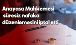 AYM Boşanmada “Süresiz Nafaka”yı İptal Etti
