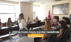 Ankara Büyükşehir Belediyesi'nden 'Kadın Dostu Kentler' Hedefinde Yeni Adım