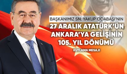 Gölbaşı Belediye Başkanı Odabaşı'ndan Atatürk'ün Ankara'ya Gelişi Kutlamaları İçin Mesaj