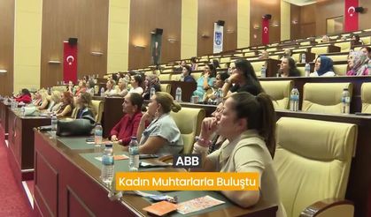 Ankara Büyükşehir Belediyesi'nden 'Kadın Muhtarlar' Buluşması