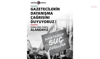 Ankara Barosu: Gazetecilerin Dayanışma Çağrısını Duyuyoruz, 24 Ekim'de Alandayız