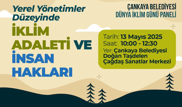 Çankaya Belediyesi, "İklim Adaleti ve İnsan Hakları Paneli"ne Ev Sahipliği Yapacak