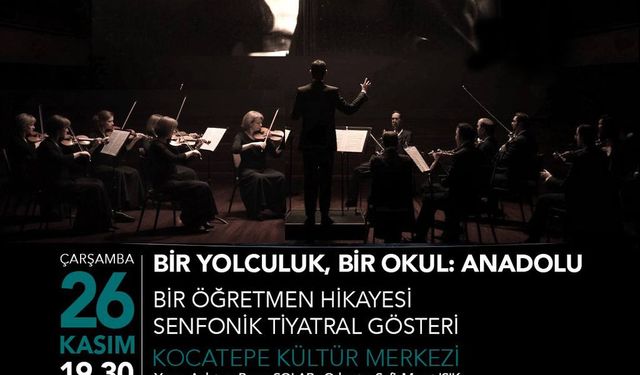 “Bir Yolculuk, Bir Okul: Anadolu” Öğretmenler Günü Gösterisi Bugün