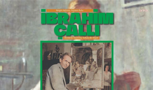 "Rengin Hafızası, Fırçanın Ruhu İbrahim Çallı" Sergisi, 2 Aralık'ta Çankaya'da