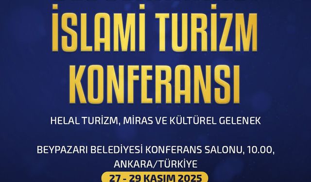 Beypazarı, Uluslararası İslami Turizm Konferansı’na Ev Sahipliği Yapıyor