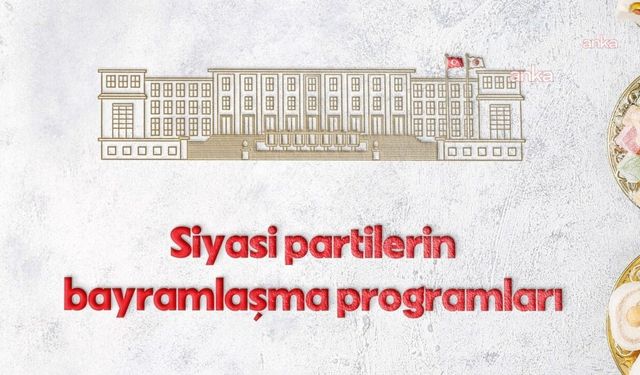 Siyasi Partilerde Bayramlaşma Yarın