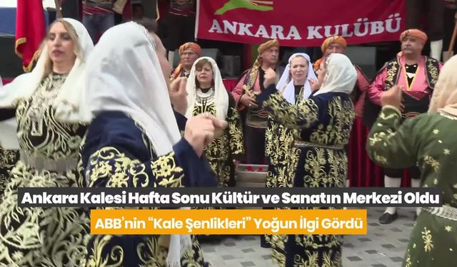 Ankara Kalesi, Kültür ve Sanatın Merkezi Oldu