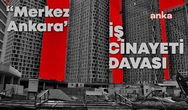 Merkez Ankara'da 2 İşçinin Öldüğü İş Kazası Davası Sürüyor