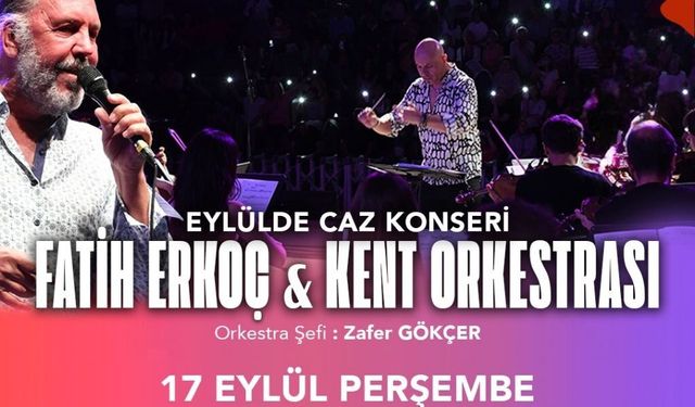 Fatih Erkoç, Ankara Kent Orkestrası ile Koru Kent Meydanı’nda Yarın Caz Konseri Verecek