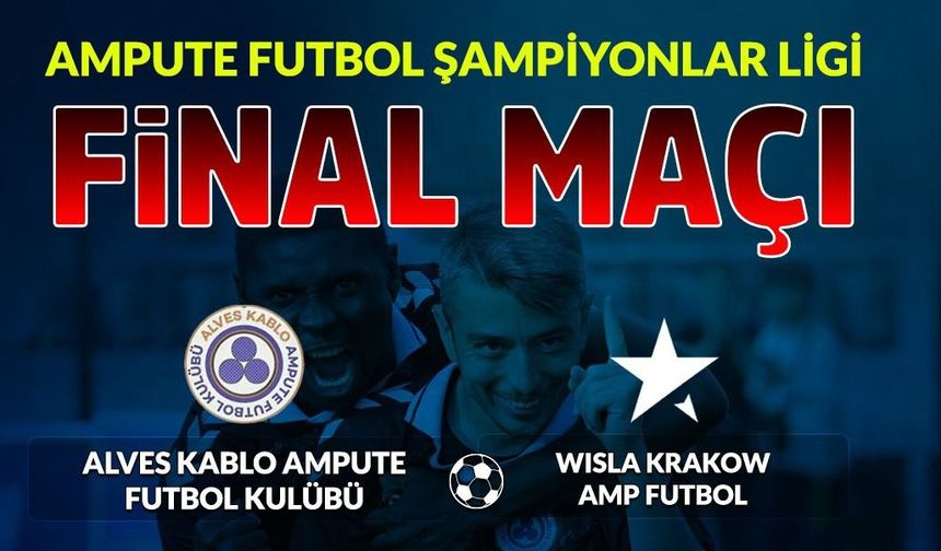 Başkentte Ampute Futbol Şampiyonlar Ligi Final Heyecanı Bu Akşam