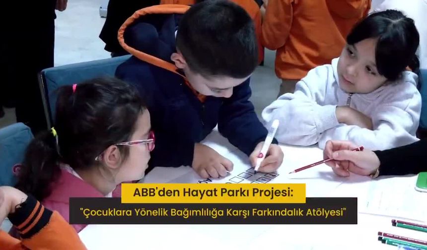 Ankara Büyükşehir Belediyesi’nden Bağımlılığa Karşı Farkındalık Atölyesi