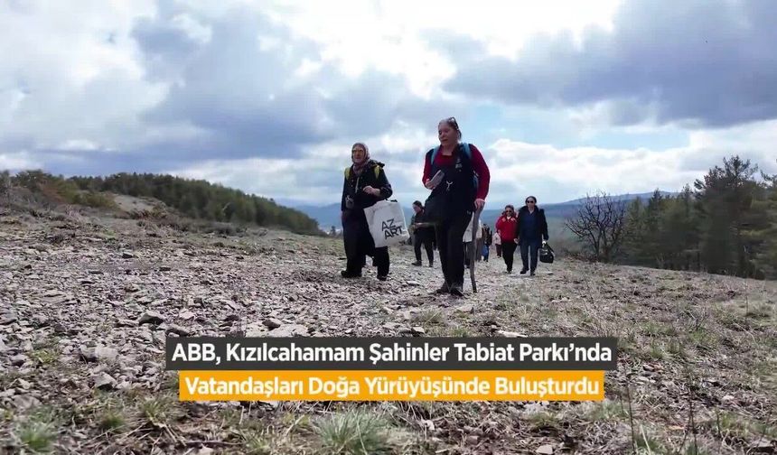 Ankara Büyükşehir Belediyesi’nden Şahinler Tabiat Parkı’na Ücretsiz Doğa Yürüyüşü