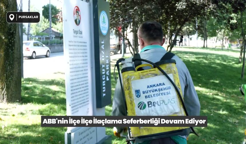 Ankara Büyükşehir Belediyesi İlçelerde İlaçlama Seferberliğini Sürdürüyor