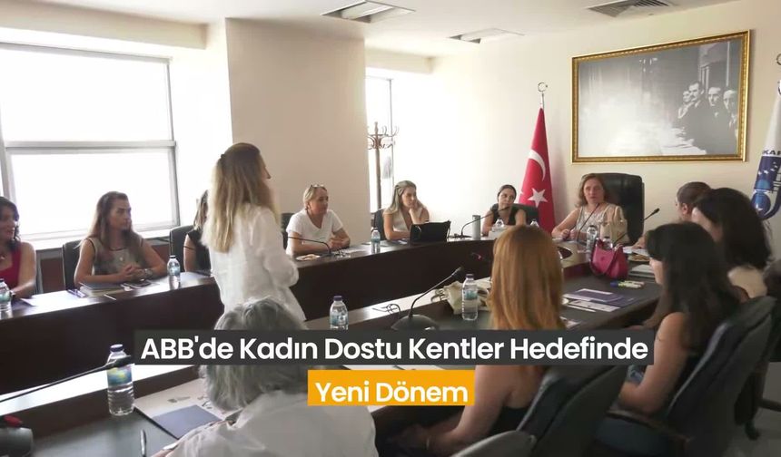 Ankara Büyükşehir Belediyesi'nden 'Kadın Dostu Kentler' Hedefinde Yeni Adım